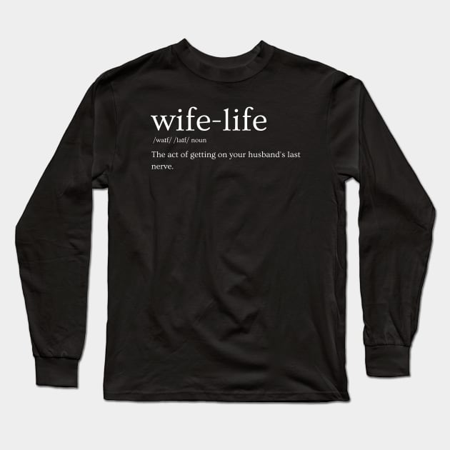 Wife Life Long Sleeve T-Shirt by HobbyAndArt